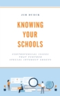 Knowing Your Schools : Controversial Issues That Further Special Interest Groups - eBook