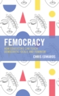 Femocracy : How Educators Can Teach Democratic Ideals and Feminism - Book