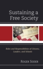 Sustaining a Free Society : Roles and Responsibilities of Citizens, Leaders, and Schools - Book