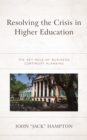 Resolving the Crisis in Higher Education : The Key Role of Business Continuity Planning - Book