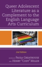 Queer Adolescent Literature as a Complement to the English Language Arts Curriculum - Book