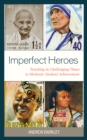 Imperfect Heroes : Teaching in Challenging Times to Motivate Student Achievement - Book