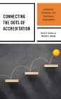 Connecting the Dots of Accreditation : Leadership, Coherence, and Continuous Improvement - Book