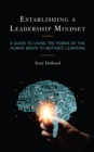 Establishing a Leadership Mindset : A Guide to Using the Power of the Human Brain to Motivate Learning - Book