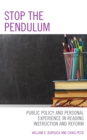 Stop the Pendulum : Public Policy and Personal Experience in Reading Instruction and Reform - Book