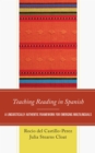 Teaching Reading in Spanish : A Linguistically Authentic Framework for Emerging Multilinguals - Book