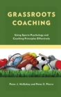 Grassroots Coaching : Using Sports Psychology and Coaching Principles Effectively - Book