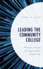 Leading the Community College : Pathways Through an Exponentially Digital Age - Book
