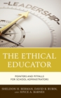 The Ethical Educator : Pointers and Pitfalls for School Administrators - Book