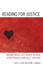 Reading for Justice : Engaging Middle Level Readers in Social Action through Young Adult Literature - Book