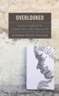 Overlooked : Counselor Insights for the Unspoken Issues in Black American Life - Book