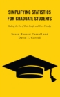 Simplifying Statistics for Graduate Students : Making the Use of Data Simple and User-Friendly - Book