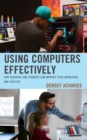 Using Computers Effectively : How Teachers and Students Can Improve Their Knowledge and Practice - Book