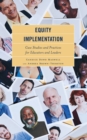 Equity Implementation : Case Studies and Practices for Educators and Leaders - Book