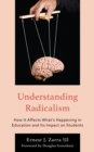 Understanding Radicalism : How It Affects What’s Happening in Education and Its Impact on Students - Book