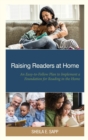 Raising Readers at Home : An Easy-to-Follow Plan to Implement a Foundation for Reading in the Home - Book