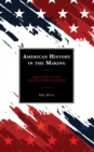 American History in the Making : Daily Events That Helped Form a Country - Book