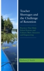 Teacher Shortages and the Challenge of Retention : Practices That Make School Systems and Cultures More Attractive and Empowering - Book