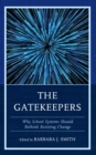 The Gatekeepers : Why School Systems Should Rethink Resisting Change - Book