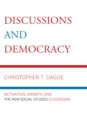 Discussions and Democracy : Motivation, Growth and the New Social Studies Classroom - Book
