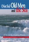 (Not So) Old Men and the Sea : A Toe in the Cruising Waters - eBook