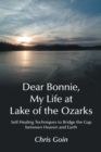 Dear Bonnie, My Life at Lake of the Ozarks : Self-Healing Techniques to Bridge the Gap Between Heaven and Earth - eBook