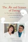 The Art and Science of Dating : Use These Suggestions, Methods, and Tools to Get the Relationship with the Man You Want - Book