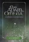 From Adam to Omega : An Anatomy of UFO Phenomena - Book