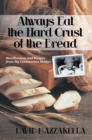 Always Eat the Hard Crust of the Bread : Recollections and Recipes from My Centenarian Mother - eBook