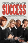 Dress-And Live-For Success : Tips from a Florida Professional That Will Benefit Any Man or Woman Who Wants to Make a Lasting Impression - Book