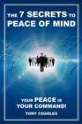 The 7 Secrets to Peace of Mind : Your Peace Is Your Command! - Book
