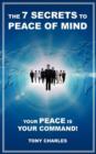 The 7 Secrets to Peace of Mind : Your Peace Is Your Command! - Book
