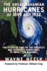 The Great Bahamian Hurricanes of 1899 and 1932 : The Story of Two of the Greatest and Deadliest Hurricanes to Impact the Bahamas - Book