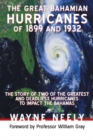 The Great Bahamian Hurricanes of 1899 and 1932 : The Story of Two of the Greatest and Deadliest Hurricanes to Impact the Bahamas - eBook