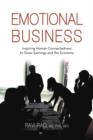 Emotional Business : Inspiring Human Connectedness to Grow Earnings and the Economy - Book