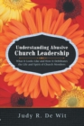Understanding Abusive Church Leadership : What It Looks Like and How It Debilitates the Life and Spirit of Church Members - eBook