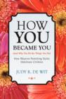How You Became You (and Why You Do the Things You Do) : How Abusive Parenting Styles Debilitate Children - Book