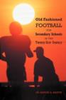 Old Fashioned Football for Secondary Schools in the Twenty-First Century - Book
