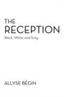 The Reception : Black, White, and Grey - Book