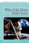 What if the Moon Didn't Exist? : Voyages to Earths That Might Have Been - Book