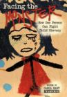 Facing the Monster : How One Person Can Fight Child Slavery - Book