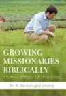 Growing Missionaries Biblically : A Fresh Look at Missions in an African Context - Book