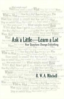 Ask a Little-Learn a Lot : How Questions Change Everything - Book