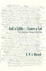 Ask a Little-Learn a Lot : How Questions Change Everything - eBook