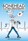 Bonehead Electrocardiography : The Easiest and Best Way to Learn How to Read Electrocardiograms-No Bones about It! - Book