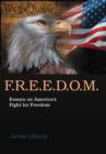 F.R.E.E.D.O.M. : Essays on America's Fight for Freedom - Book