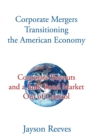 Corporate Mergers Transitioning the American Economy : Corporate Buyouts and a Junk Bond Market out of Control - eBook