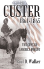 Custer 1861-1865 : The Custer America Forgot - eBook