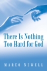 There Is Nothing Too Hard for God - eBook