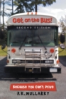 Get on the Bus! : Because You Can'T Drive - eBook